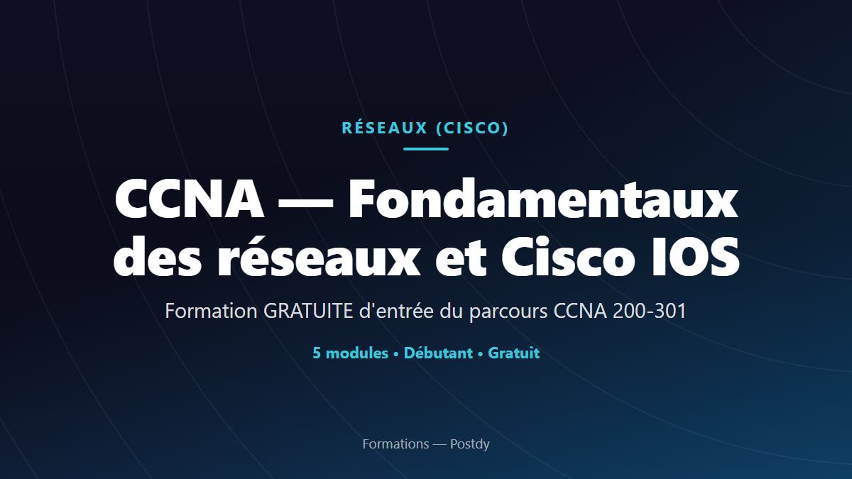 CCNA — Fondamentaux des réseaux et Cisco IOS