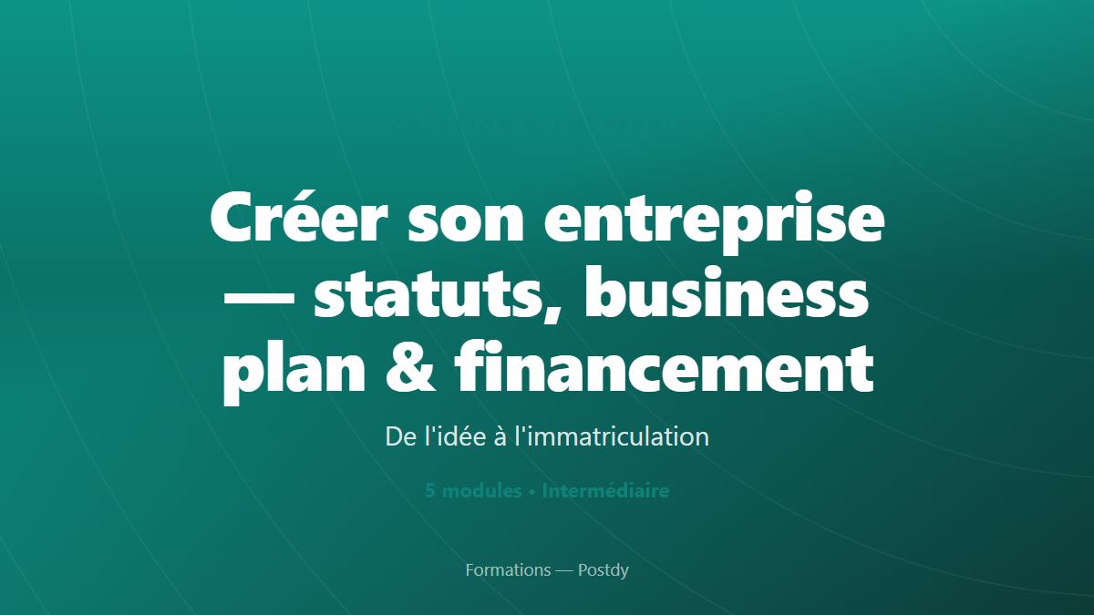 Créer son entreprise — statuts, business plan & financement