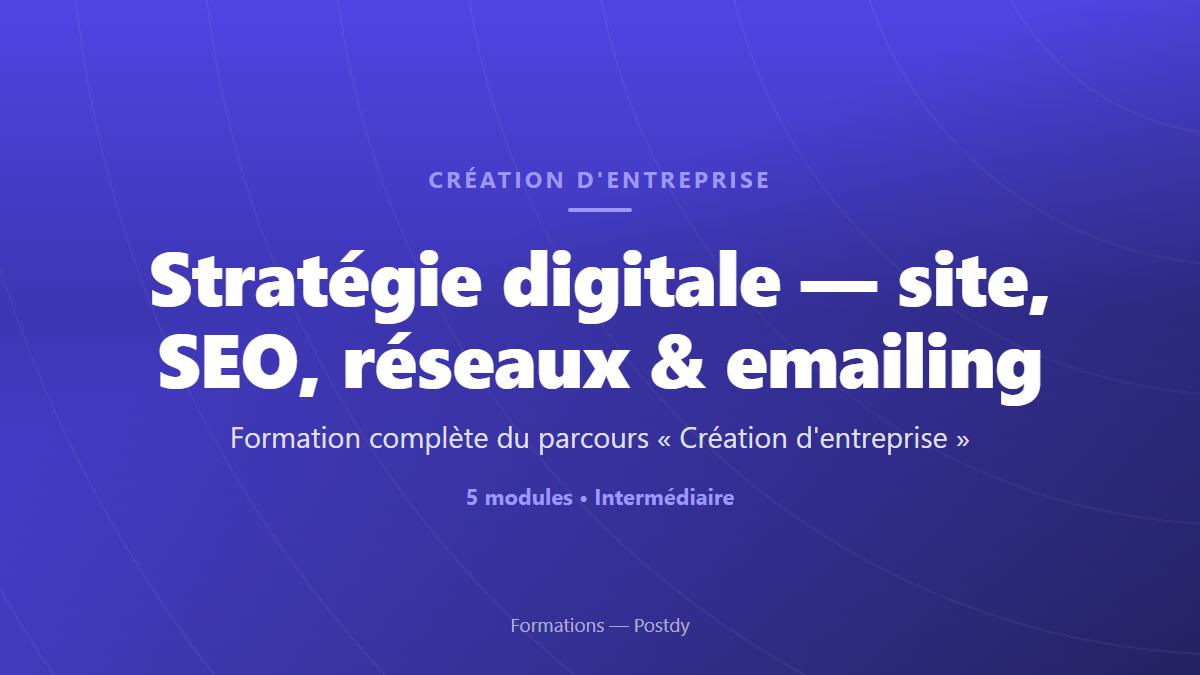 Stratégie digitale — site, SEO, réseaux & emailing