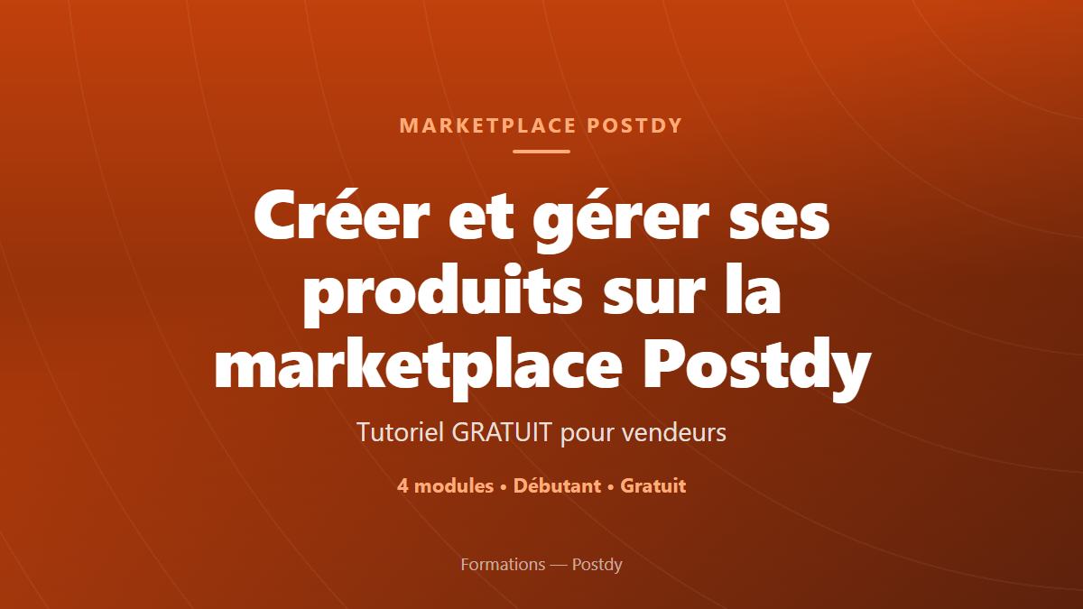 Créer et gérer ses produits sur la marketplace Postdy