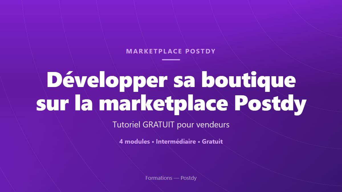 Développer sa boutique sur la marketplace Postdy
