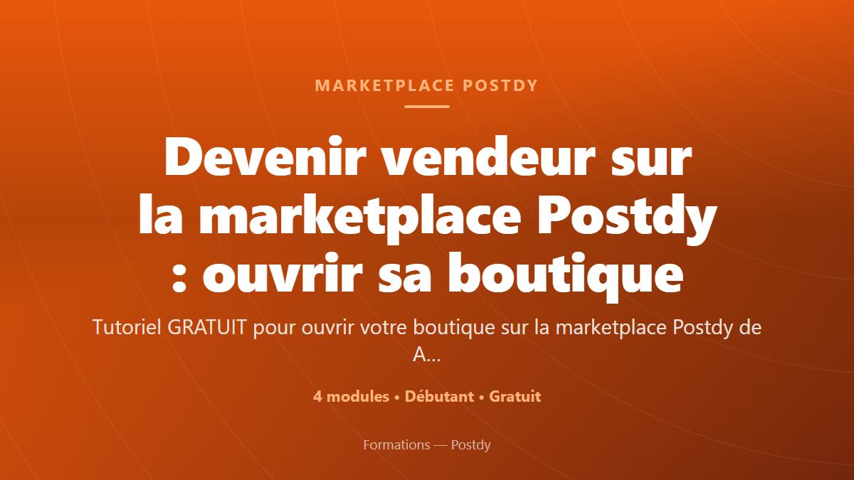 Devenir vendeur sur la marketplace Postdy : ouvrir sa boutique